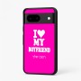 כיסוי בעיצוב אישי עם השם שלך לדגם - Google Pixel 7 5G בעיצוב אוהבת את החבר שלי