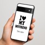כיסוי בעיצוב אישי עם השם שלך לדגם - Google Pixel 7 5G בעיצוב אוהבת את החבר שלי