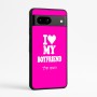 כיסוי בעיצוב אישי עם השם שלך לדגם - Google Pixel 7a 5G בעיצוב אוהבת את החבר שלי